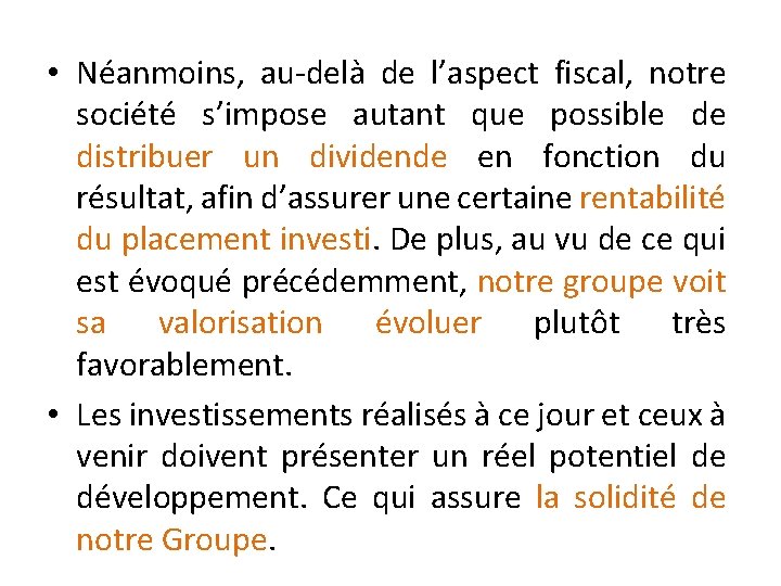  • Néanmoins, au-delà de l’aspect fiscal, notre société s’impose autant que possible de
