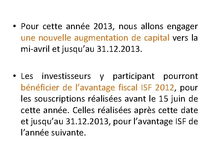  • Pour cette année 2013, nous allons engager une nouvelle augmentation de capital