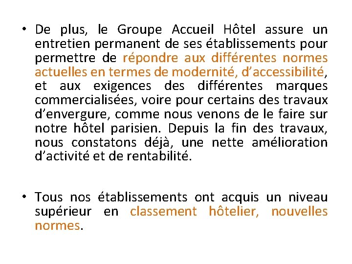  • De plus, le Groupe Accueil Hôtel assure un entretien permanent de ses