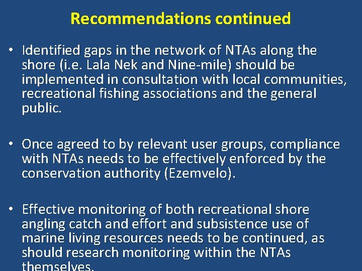 Recommendations continued • Identified gaps in the network of NTAs along the shore (i.