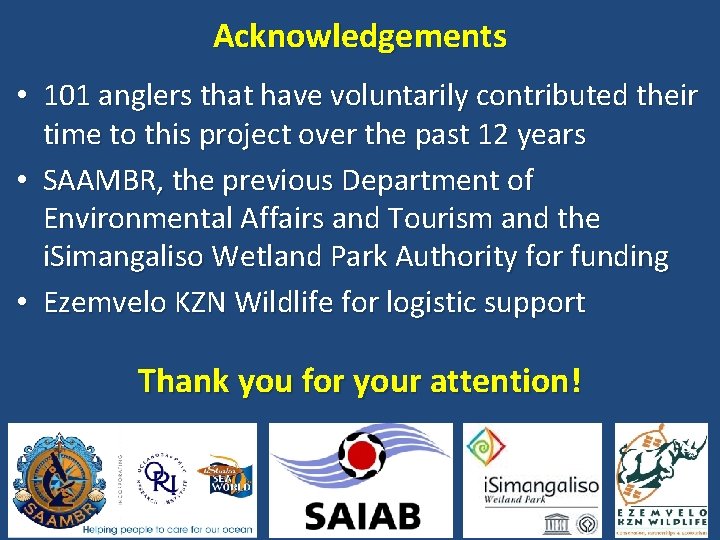 Acknowledgements • 101 anglers that have voluntarily contributed their time to this project over