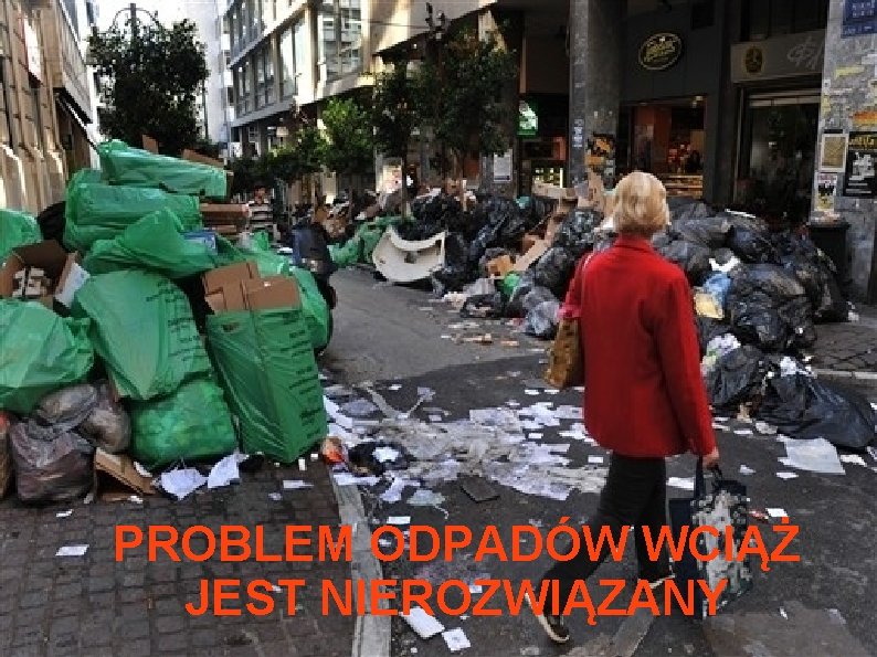 PROBLEM ODPADÓW WCIĄŻ JEST NIEROZWIĄZANY 