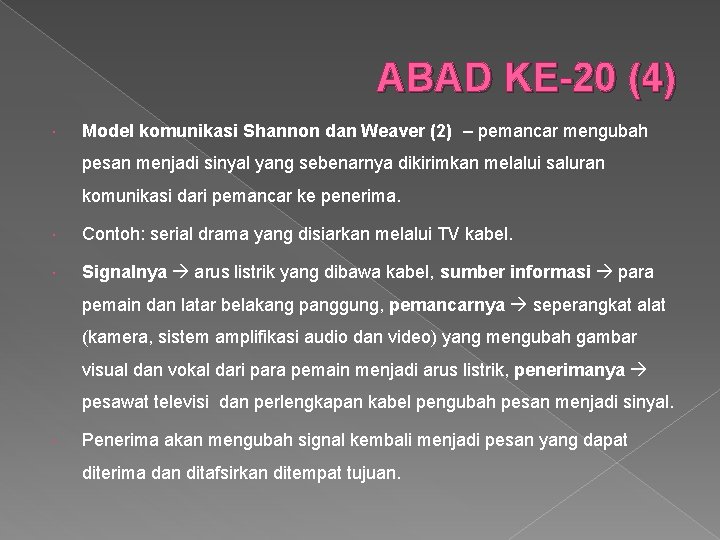 ABAD KE-20 (4) Model komunikasi Shannon dan Weaver (2) – pemancar mengubah pesan menjadi ABAD KE-20 (4) Model komunikasi Shannon dan Weaver (2) – pemancar mengubah pesan menjadi