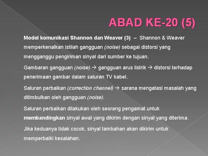 ABAD KE-20 (5) Model komunikasi Shannon dan Weaver (3) – Shannon & Weaver memperkenalkan ABAD KE-20 (5) Model komunikasi Shannon dan Weaver (3) – Shannon & Weaver memperkenalkan