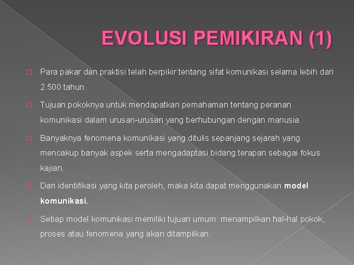 EVOLUSI PEMIKIRAN (1) � Para pakar dan praktisi telah berpikir tentang sifat komunikasi selama