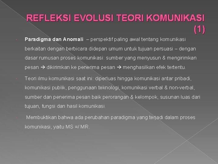 REFLEKSI EVOLUSI TEORI KOMUNIKASI (1) Paradigma dan Anomali – perspektif paling awal tentang komunikasi