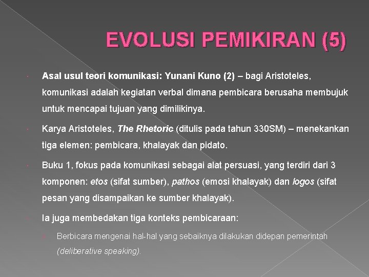 EVOLUSI PEMIKIRAN (5) Asal usul teori komunikasi: Yunani Kuno (2) – bagi Aristoteles, komunikasi