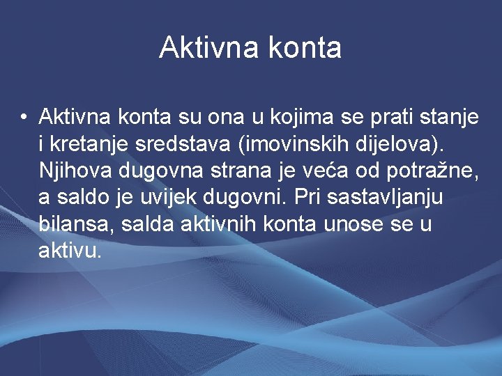 Aktivna konta • Aktivna konta su ona u kojima se prati stanje i kretanje