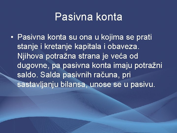 Pasivna konta • Pasivna konta su ona u kojima se prati stanje i kretanje