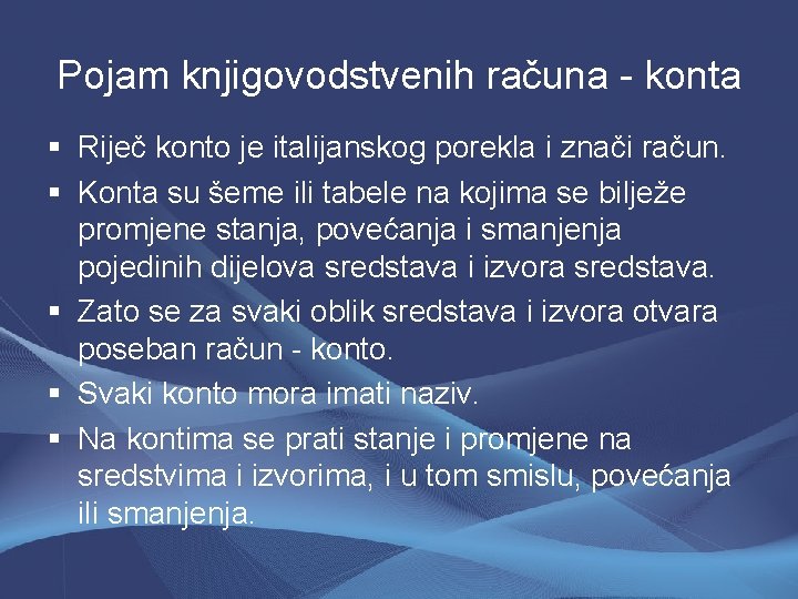 Pojam knjigovodstvenih računa - konta § Riječ konto je italijanskog porekla i znači račun.