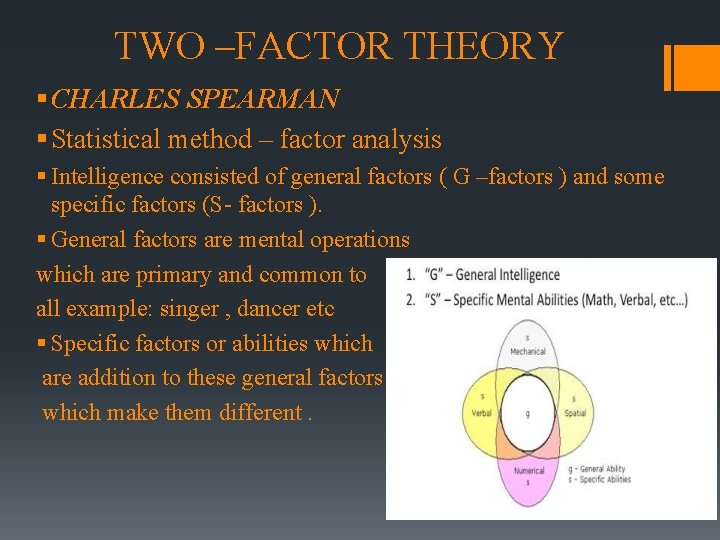 TWO –FACTOR THEORY § CHARLES SPEARMAN § Statistical method – factor analysis § Intelligence