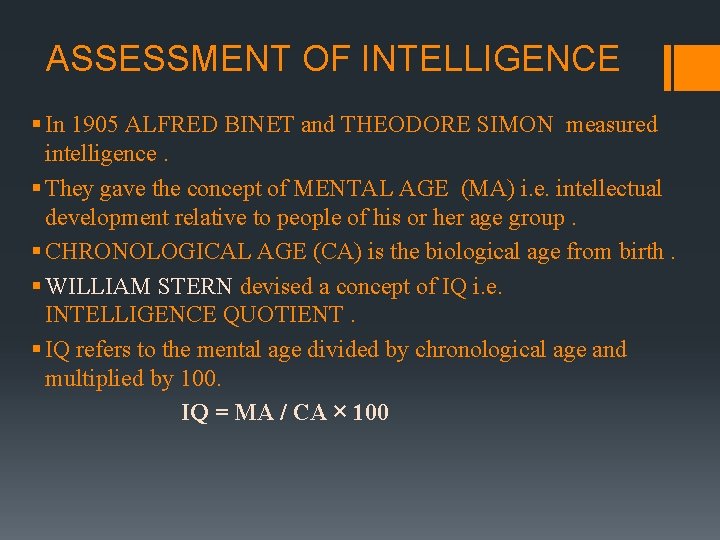 ASSESSMENT OF INTELLIGENCE § In 1905 ALFRED BINET and THEODORE SIMON measured intelligence. §