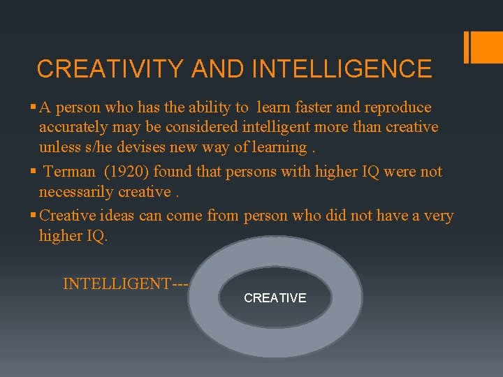 CREATIVITY AND INTELLIGENCE § A person who has the ability to learn faster and
