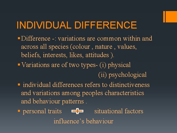 INDIVIDUAL DIFFERENCE § Difference -: variations are common within and across all species (colour