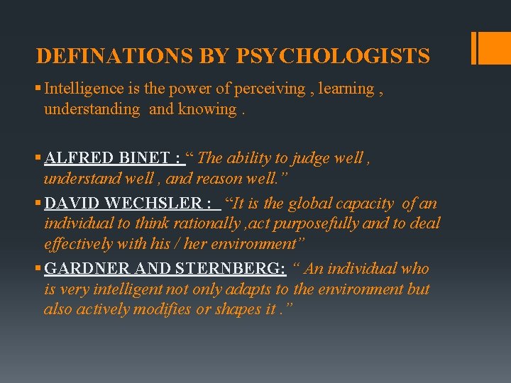 DEFINATIONS BY PSYCHOLOGISTS § Intelligence is the power of perceiving , learning , understanding