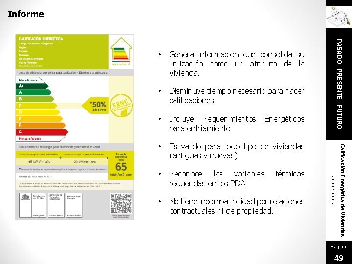 Informe Disminuye tiempo necesario para hacer calificaciones • Incluye Requerimientos para enfriamiento • Es