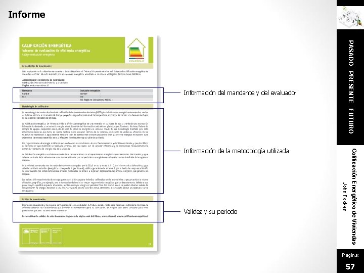 Informe PASADO PRESENTE FUTURO Información del mandante y del evaluador John Fookes Validez y