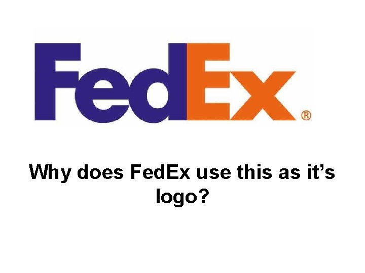 Why does Fed. Ex use this as it’s logo? 