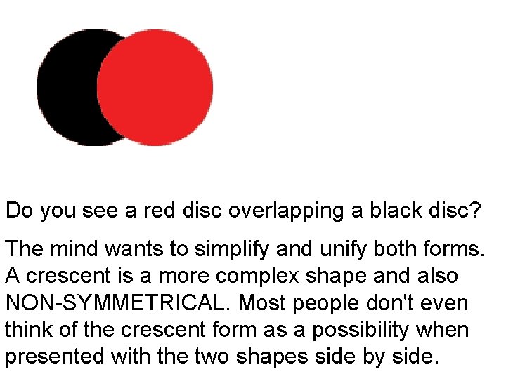 Do you see a red disc overlapping a black disc? The mind wants to