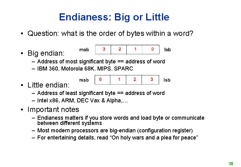 Endianess: Big or Little • Question: what is the order of bytes within a