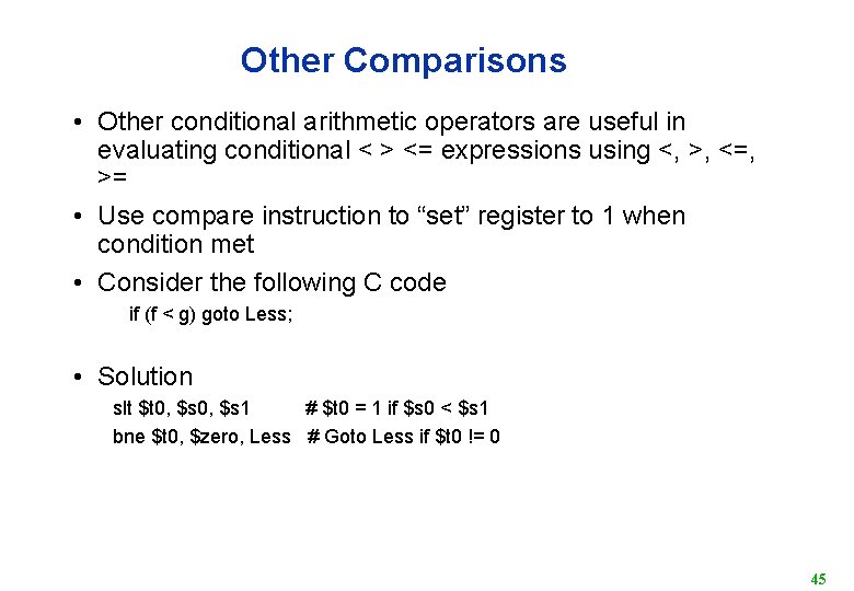 Other Comparisons • Other conditional arithmetic operators are useful in evaluating conditional < >