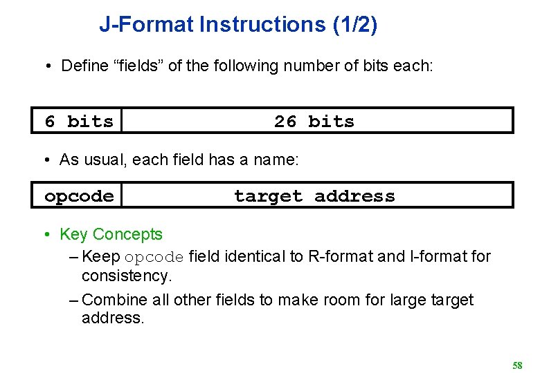 J-Format Instructions (1/2) • Define “fields” of the following number of bits each: 6