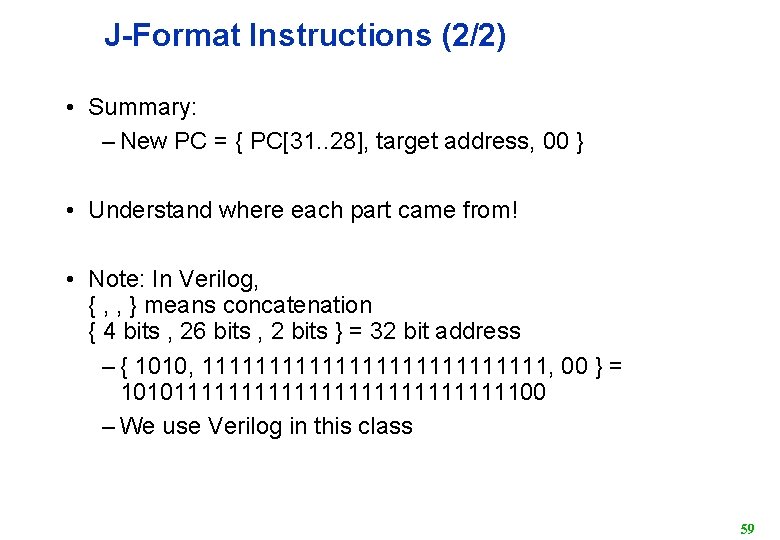 J-Format Instructions (2/2) • Summary: – New PC = { PC[31. . 28], target