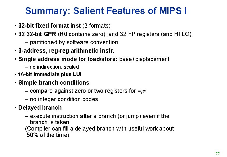 Summary: Salient Features of MIPS I • 32 -bit fixed format inst (3 formats)