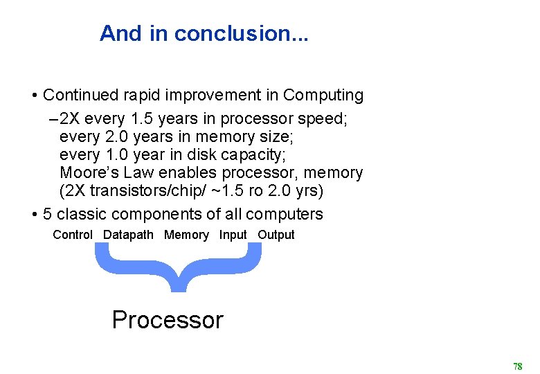 And in conclusion. . . • Continued rapid improvement in Computing – 2 X