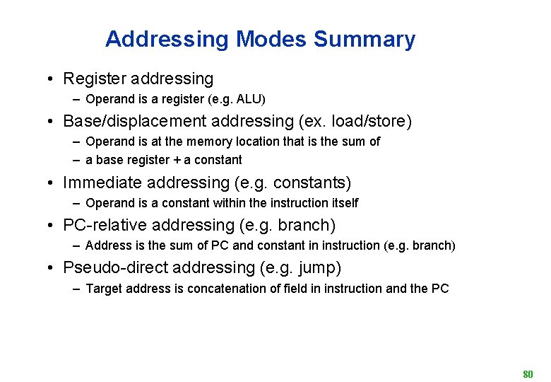 Addressing Modes Summary • Register addressing – Operand is a register (e. g. ALU)