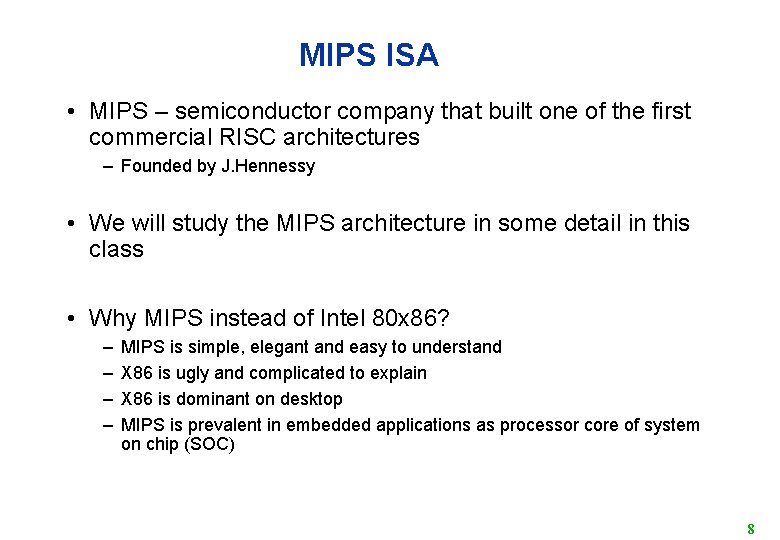 MIPS ISA • MIPS – semiconductor company that built one of the first commercial