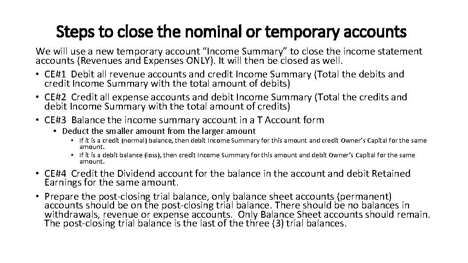 Steps to close the nominal or temporary accounts We will use a new temporary