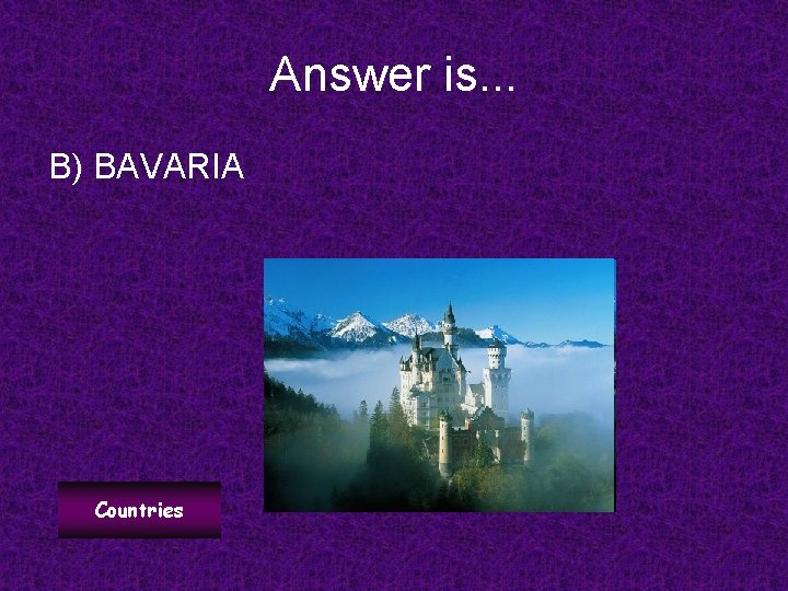 Answer is. . . B) BAVARIA Countries 