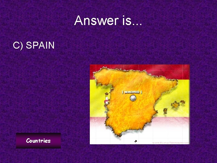 Answer is. . . C) SPAIN Countries 
