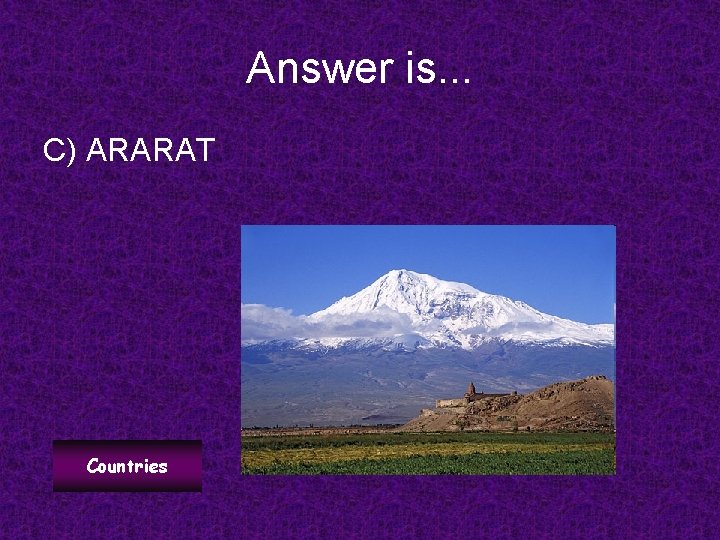Answer is. . . C) ARARAT Countries 