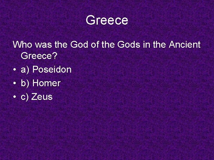 Greece Who was the God of the Gods in the Ancient Greece? • a)