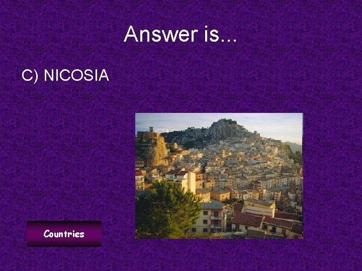 Answer is. . . C) NICOSIA Countries 