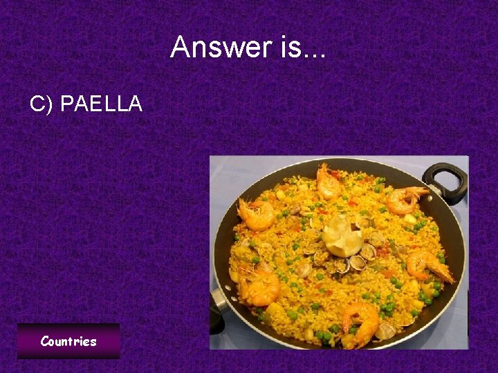 Answer is. . . C) PAELLA Countries 