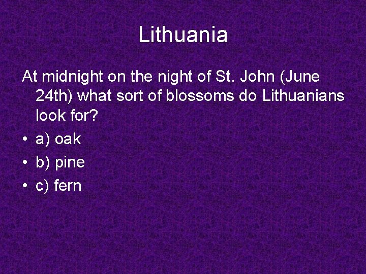 Lithuania At midnight on the night of St. John (June 24 th) what sort
