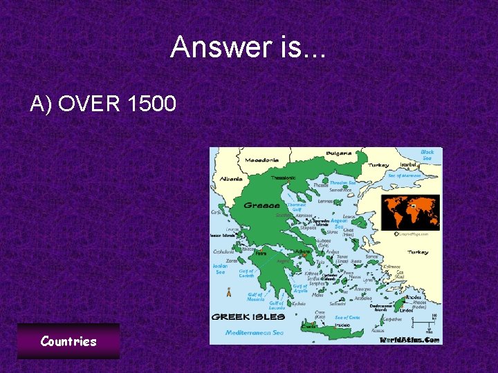 Answer is. . . A) OVER 1500 Countries 