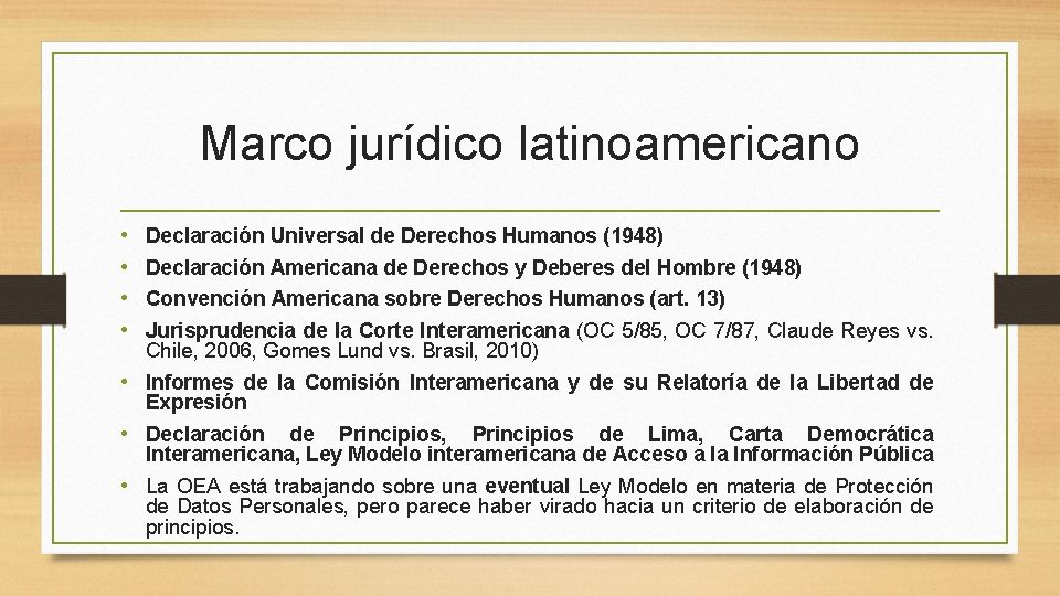 Marco jurídico latinoamericano • • Declaración Universal de Derechos Humanos (1948) Declaración Americana de