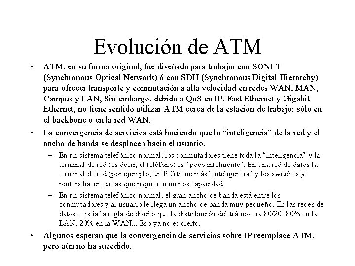 Evolución de ATM • • ATM, en su forma original, fue diseñada para trabajar