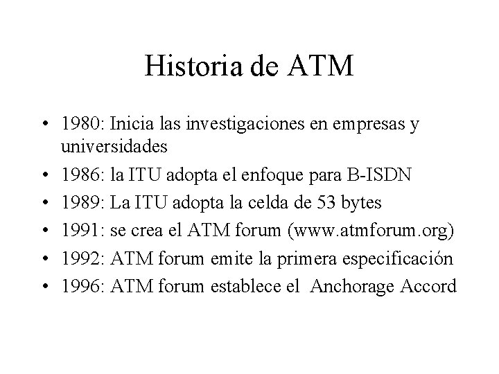 Historia de ATM • 1980: Inicia las investigaciones en empresas y universidades • 1986: