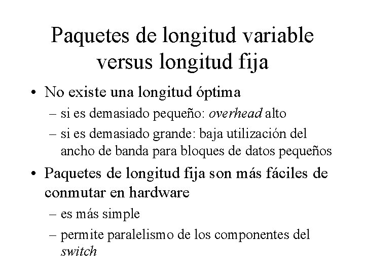 Paquetes de longitud variable versus longitud fija • No existe una longitud óptima –