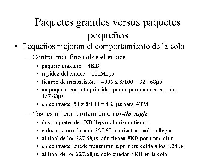 Paquetes grandes versus paquetes pequeños • Pequeños mejoran el comportamiento de la cola –