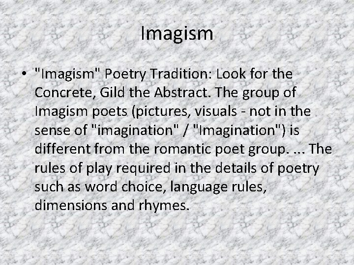Imagism • "Imagism" Poetry Tradition: Look for the Concrete, Gild the Abstract. The group Imagism • "Imagism" Poetry Tradition: Look for the Concrete, Gild the Abstract. The group