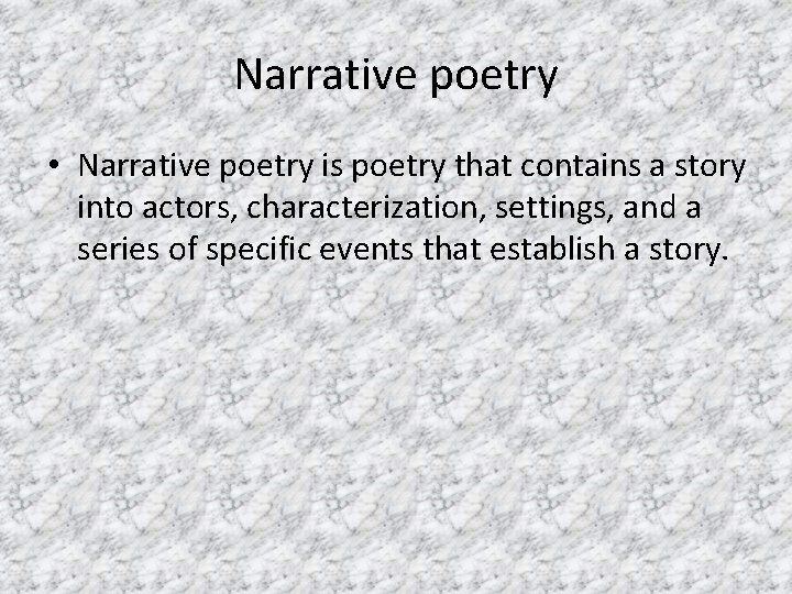Narrative poetry • Narrative poetry is poetry that contains a story into actors, characterization, Narrative poetry • Narrative poetry is poetry that contains a story into actors, characterization,