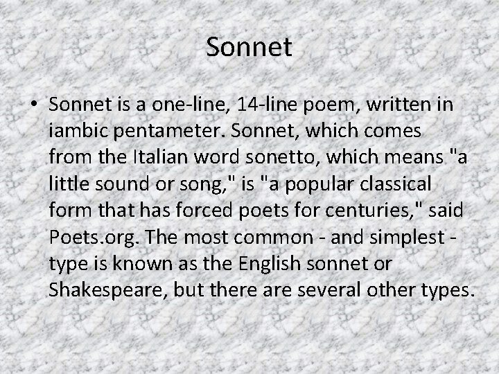 Sonnet • Sonnet is a one-line, 14 -line poem, written in iambic pentameter. Sonnet, Sonnet • Sonnet is a one-line, 14 -line poem, written in iambic pentameter. Sonnet,