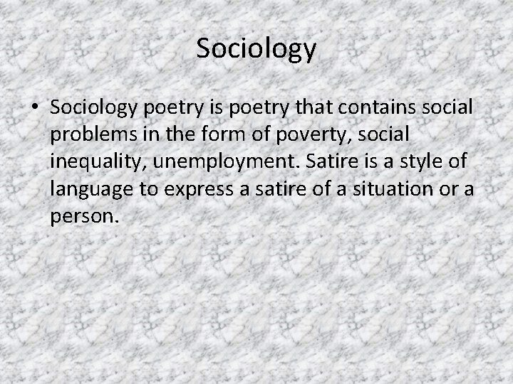 Sociology • Sociology poetry is poetry that contains social problems in the form of Sociology • Sociology poetry is poetry that contains social problems in the form of