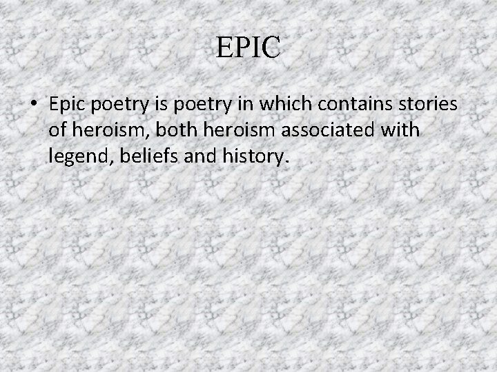 EPIC • Epic poetry is poetry in which contains stories of heroism, both heroism EPIC • Epic poetry is poetry in which contains stories of heroism, both heroism